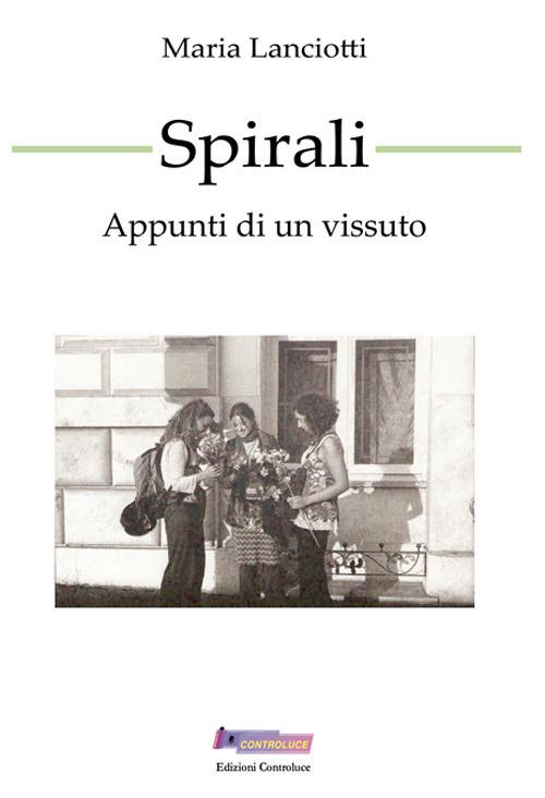 Spirali. Appunti di un vissuto - Maria Lanciotti - copertina