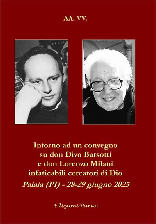 Intorno ad un convegno su don Divo Barsotti e don Lorenzo Milani infaticabili cercatori di Dio. Palaia (PI) - 28-29 giugno 2025 - copertina