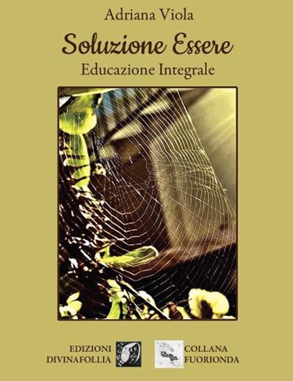Soluzione essere. Educazione integrale - Adriana Viola - copertina
