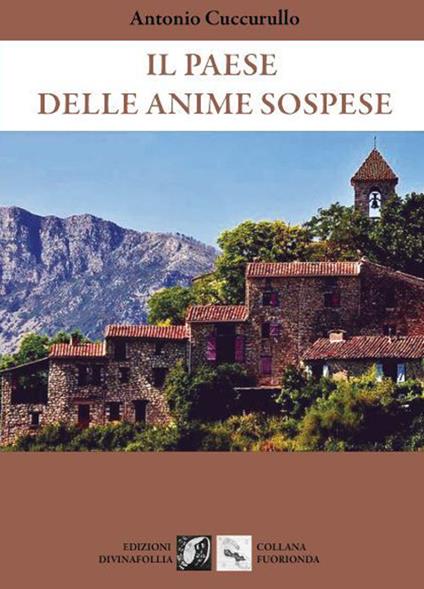Il paese delle anime sospese - Antonio Cuccurullo - copertina