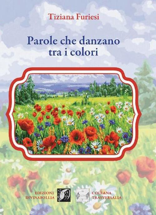 Parole che danzano tra i colori - Tiziana Furiesi - copertina