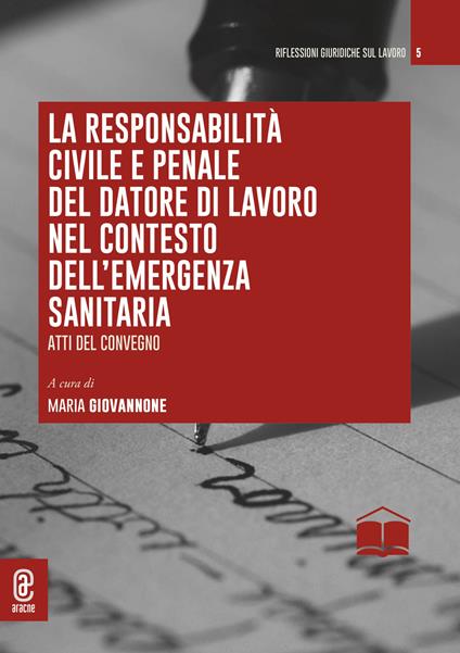 La responsabilità civile e penale del datore di lavoro nel contesto dell'emergenza sanitaria. Atti del convegno - Maria Giovannone - copertina