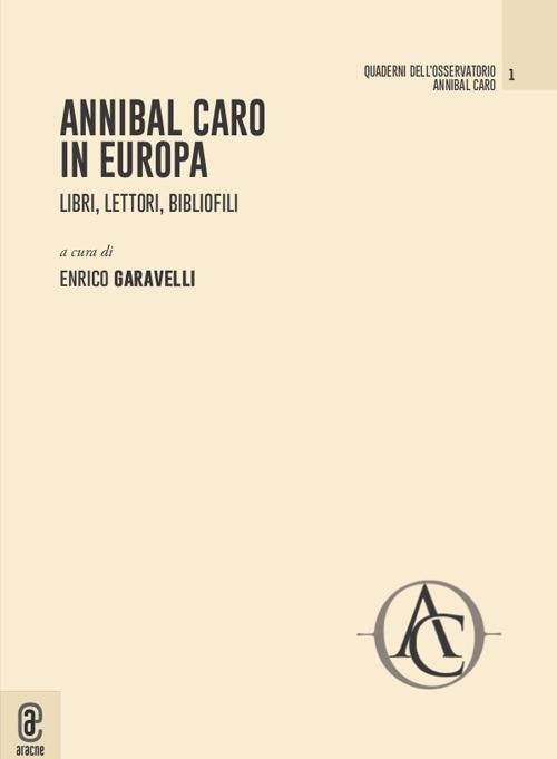 Annibal Caro in Europa. Libri, lettori, bibliofili - copertina