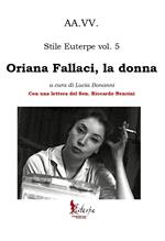 Stile Euterpe. Vol. 5: Oriana Fallaci, la donna.