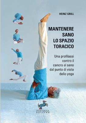 Mantenere sano lo spazio toracico. Una profilassi contro il cancro al seno dal punto di vista dello yoga - Heinz Grill - copertina