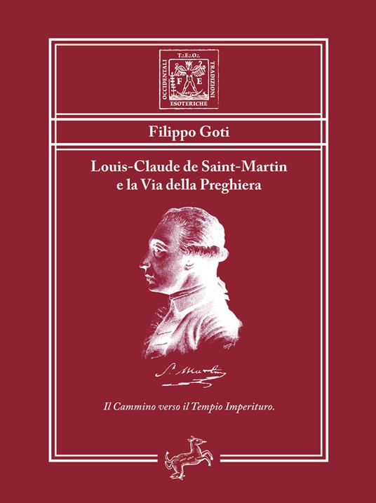Louis-Claude de Saint-Martin e la via della preghiera. Il cammino verso il tempio imperituro - Filippo Goti - ebook