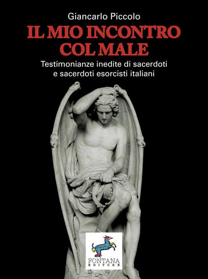 Il mio incontro col male. Testimonianze inedite di sacerdoti e sacerdoti esorcisti italiani - Giancarlo Piccolo - ebook