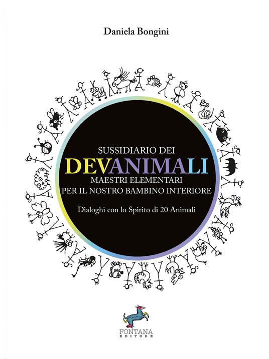 Sussidiario dei Devanimali. Maestri elementari per il nostro bambino interiore. Dialoghi con lo spirito di 20 animali - Daniela Bongini - copertina