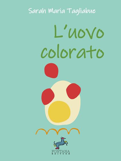 L'uovo colorato. L'aura spiegata ai più piccoli. Ediz. a caratteri grandi - Sarah Maria Tagliabue - copertina