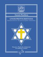 Gnosi Protocristiana. Iniziazione dei vivi e dei morti nel giudeo-cristianesimo. Nuova ediz.
