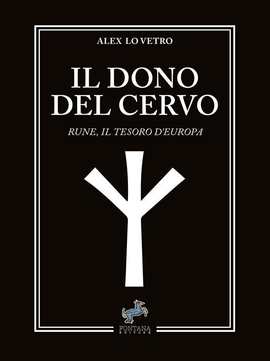 Il dono del cervo. Rune, il tesoro d'Europa. Nuova ediz. - Alex Lo Vetro - copertina