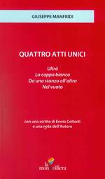 Quattro atti unici: Ultrà-Da una stanza all'altra-La Cappa bianca-Nel vuoto