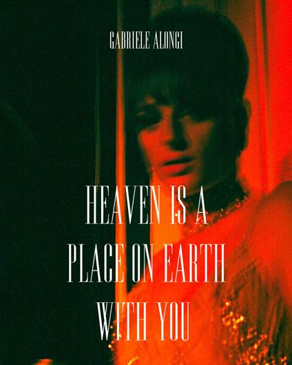 Heaven is a place on earth with you. Ediz. illustrata - Gabriele Alongi - copertina