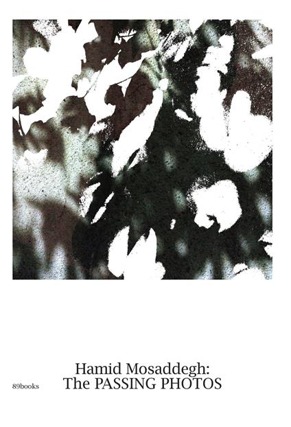 The passing photos. Ediz. iraniana e inglese - Hamid Mosaddegh - copertina