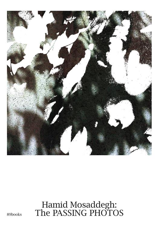 The passing photos. Ediz. iraniana e inglese - Hamid Mosaddegh - copertina