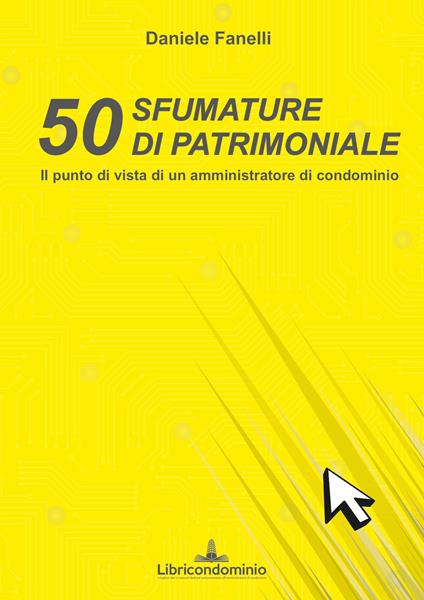 50 sfumature di patrimoniale. Il punto di vista di un amministratore di condominio - Daniele Fanelli - copertina