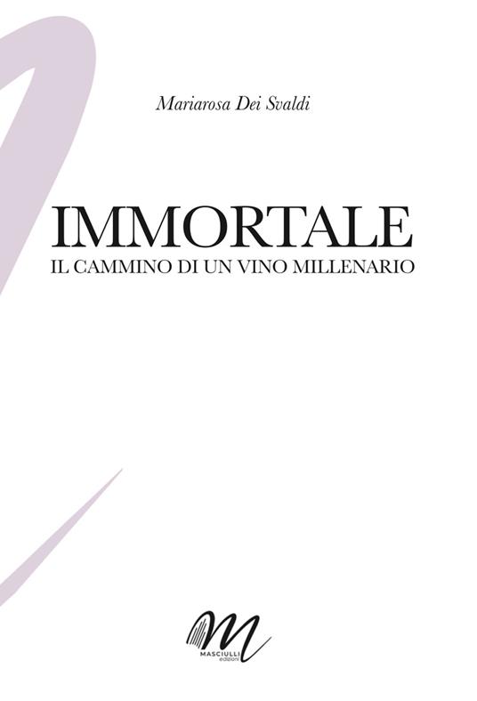 Immortale. Il cammino di un vino millenario - Mariarosa Dei Svaldi - copertina