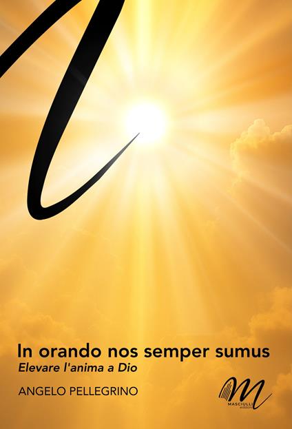 In orando nos semper sumus. Elevare l'anima a Dio - Angelo Pellegrino - copertina