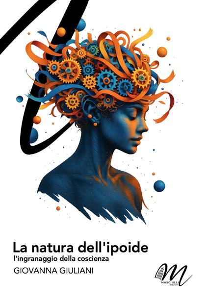 La natura dell'ipoide. L'ingranaggio della coscienza - Giovanna Giuliani - copertina