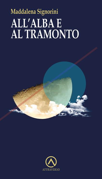 All'alba e al tramonto - Maddalena Signorini - copertina