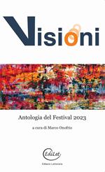 Visioni. Antologia del Festival 2023