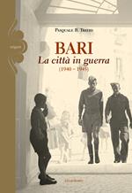 Bari. La città in guerra (1940-1945)