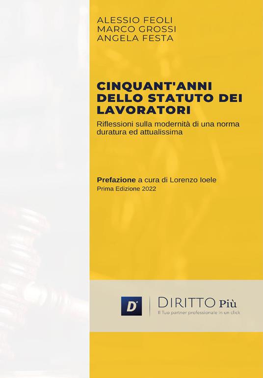 Cinquant'anni dello statuto dei lavoratori. Riflessioni sulla modernità di una norma duratura ed attualissima - Alessio Feoli,Marco Grossi,Angela Festa - copertina