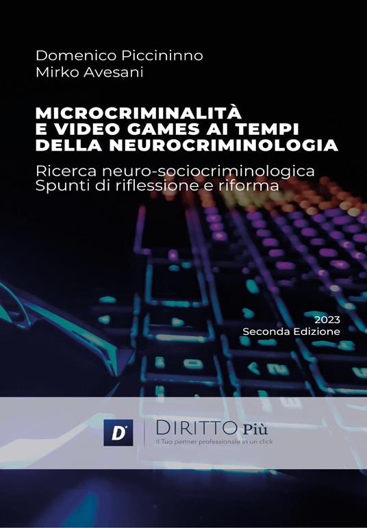 Microcriminalità e video games ai tempi della neurocriminologia - Mirko Avesani,Domenico Piccininno - copertina