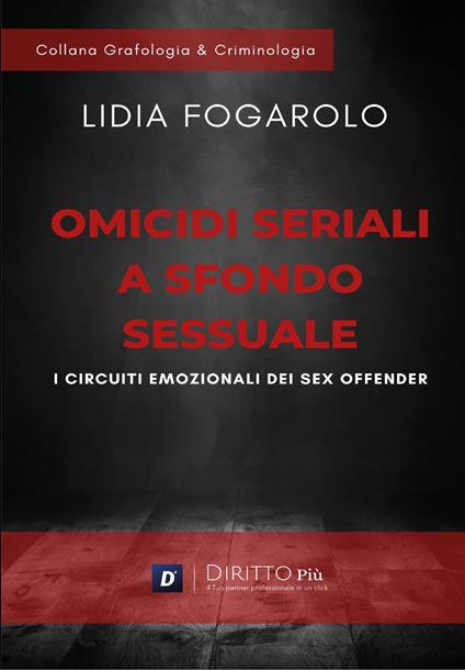Omicidi seriali a sfondo sessuale. I circuiti emozionali dei sex offender - Lidia Fogarolo - copertina