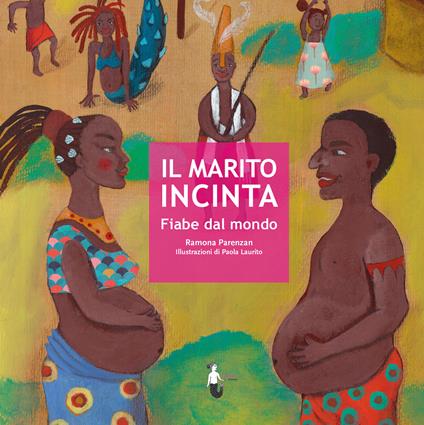Il marito incinta. Fiabe dal mondo - Ramona Parenzan - copertina