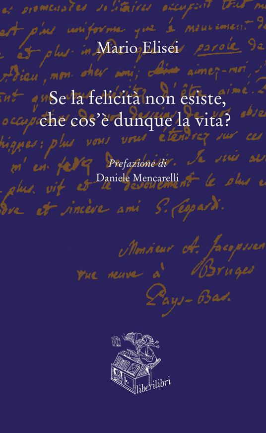 Se la felicità non esiste, che cos'è dunque la vita? - Mario Elisei - copertina