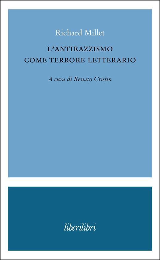 L'antirazzismo come terrore letterario - Richard Millet - copertina