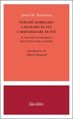 Perché dobbiamo lavorare di più e risparmiare di più. Il valore economico dell’etica del lavoro