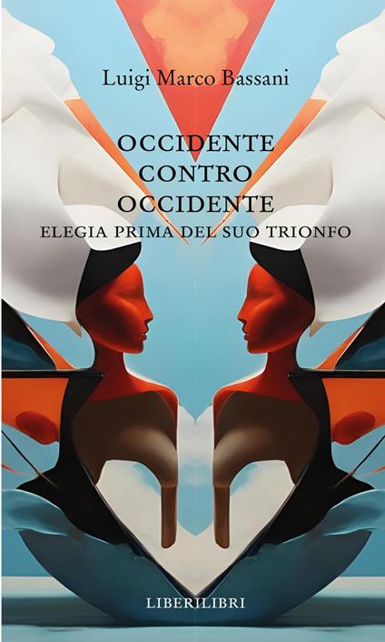 Occidente contro Occidente. Elegia prima del suo trionfo - Luigi Marco Bassani - copertina