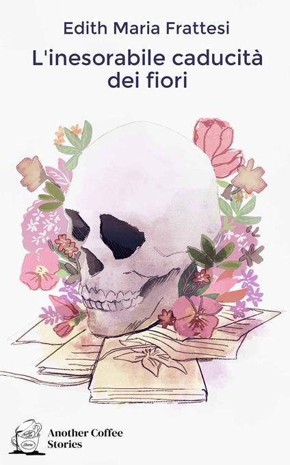 L' inesorabile caducità dei fiori - Edith Maria Frattesi - copertina