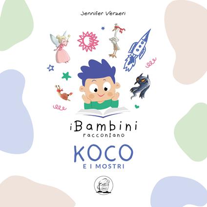 Koco e i mostri. I bambini raccontano. Ediz. illustrata - Jennifer Verzeri - copertina