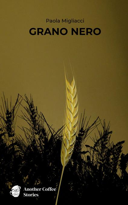 Grano nero - Paola Migliacci - copertina