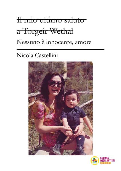 Il mio ultimo saluto a Torgeir Wethal. Nessuno è innocente, amore - Nicola Castellini - copertina