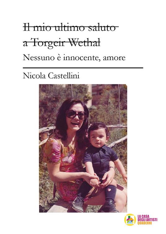 Il mio ultimo saluto a Torgeir Wethal. Nessuno è innocente, amore - Nicola Castellini - copertina
