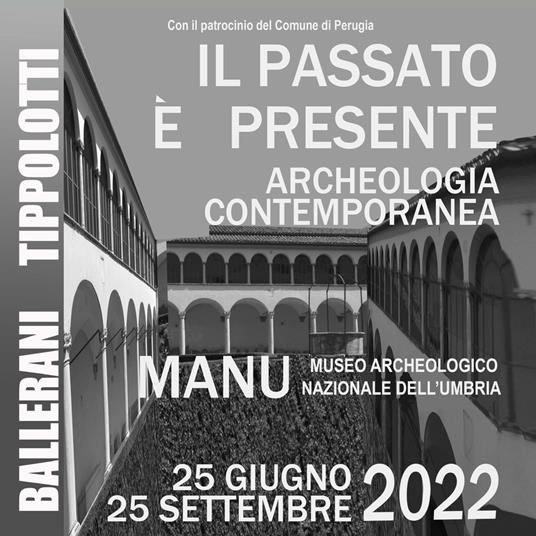 Il passato è presente. Archeologia contemporanea. Ediz. illustrata - copertina