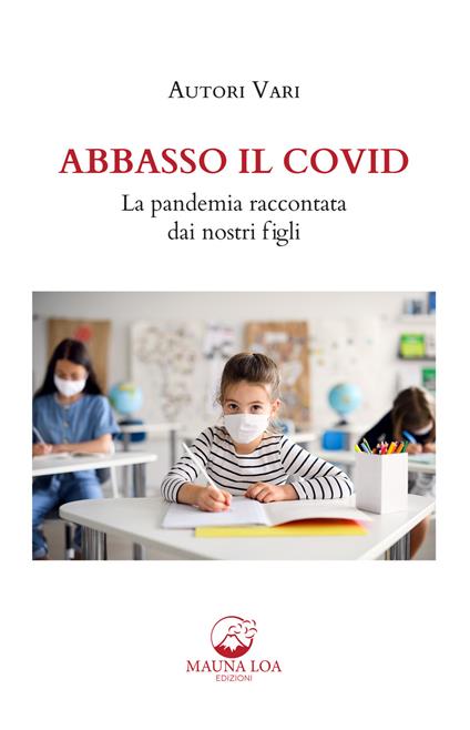 Abbasso il Covid. La pandemia raccontata dai nostri figli - Omnibus Omnes OdV - ebook