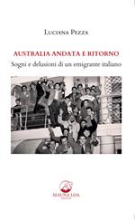 Australia andata e ritorno. Sogni e delusioni di un emigrante italiano. Nuova ediz.