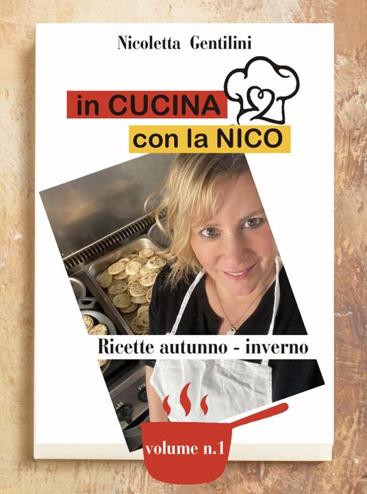 In cucina con la Nico. Ediz. a spirale. Vol. 1: Ricette autunno-inverno. - Nicoletta Gentilini - copertina