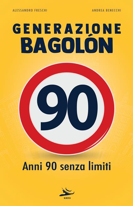 Generazione Bagolón. Anni 90 senza limiti - Andrea Benecchi,Alessandro Freschi - copertina