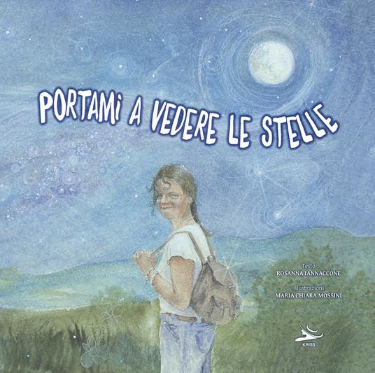 Portami a vedere le stelle. Ediz. illustrata - Iannaccone Rosanna - copertina