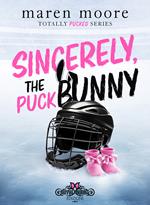 Sincerely, the puck bunny. Ediz. italiana