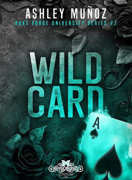 Wild Card. Rake Forge University. Ediz. italiana. Vol. 1 - Ashley Munoz - copertina