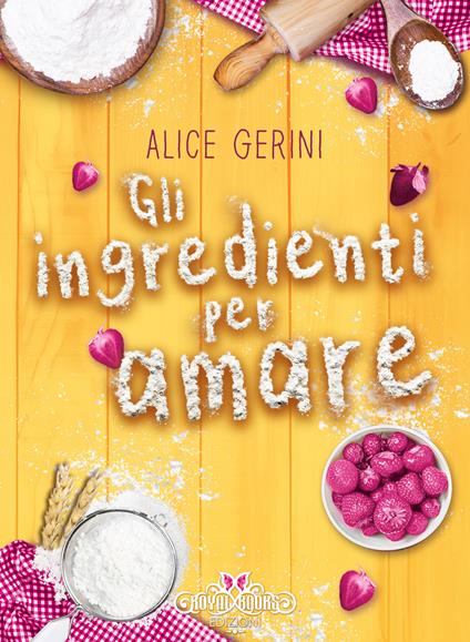 Gli ingredienti per amare - Alice Gerini - copertina