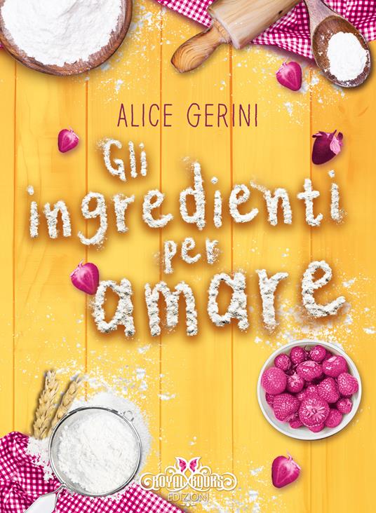 Gli ingredienti per amare - Alice Gerini - copertina