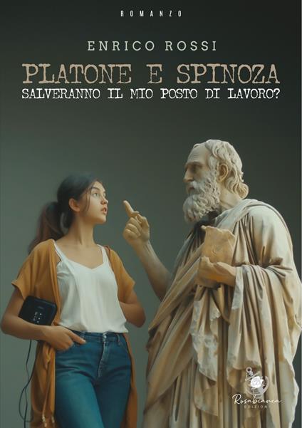 Platone e Spinoza salveranno il mio posto di lavoro? - Enrico Rossi - copertina